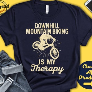 Mountain Biker Shirt | Downhill Mountain Biking Is My Therapy | MTB Gift | Cycling Downhill | Tee | Sports | Tank Hoodie | A2003