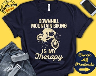 Mountain Biker Shirt | Downhill Mountain Biking Is My Therapy | MTB Gift | Cycling Downhill | Tee | Sports | Tank Hoodie | A2003
