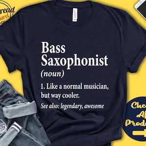 Bass Saxophonist Shirt | Saxophonist Gift | Saxophone | Sax Player | Jazz | Musical Instrument | Musician Definition | Tank Hoodie | A2673