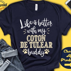 Coton de Tulear Shirt | Coton de Tulear Gift | Coton de Tulear Mom | Coton de Tulear Dad | Dog Mama | Life is Better | Tank | Hoodie | A0779