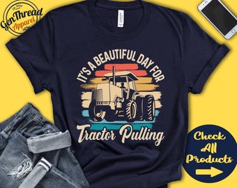 Tractor Puller Shirt | Beautiful Day For Tractor Pulling | Tractor Pull Gift | Tee | Motorized Sports | Tank Hoodie | A1794