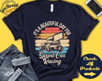 Sprint Car Racer Shirt | Beautiful Day For Sprint Car Racing | Sprint Car Racer Gift | Tee | Motorized Sports | Tank Hoodie | A1776
