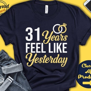 31 Year Wedding Anniversary Gift | 31st Anniversary Shirt | Thirty First Year Married | Just Married | We Still Do | Tank | Hoodie | A0323