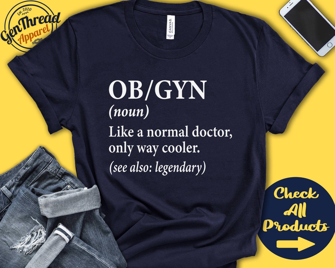 Obgyn Shirt | Obgyn Gift | Obstetrician | Gynecologist | Labor and ...