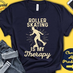 Roller Skater Shirt | Roller Skating Is My Therapy | Roller Skate Gift | Party | Outfit | Tee | Men | Skating Sports | Tank Hoodie | A2150