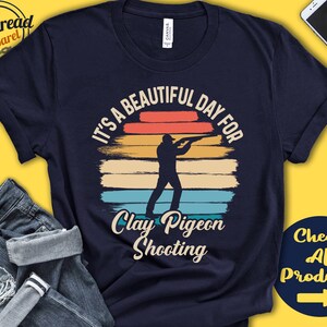Clay Pigeon Shooter Shirt | Beautiful Day For Clay Pigeon Shooting | Clay Shooter Gift | Shoot | Tee | Shooting Sports | Tank Hoodie | A1845