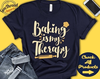 Baking is My Therapy | Gift for Baker Shirt | Gift For Baking Chef Shirt | Pastry Chef Shirt | I Love Baking Is Life | Tank | Hoodie | A0880