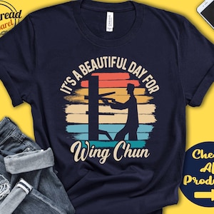 Wing Chun Shirt | Beautiful Day For Wing Chun | Wing Chun Gift | Fighter | Martial Arts Tee | Combat Sports | Tank Hoodie | A1685