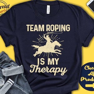 Team Roper Shirt | Team Roping Is My Therapy | Team Roping Gift | Rodeo | Wild West | Western | Sports | Tank Hoodie | A2126