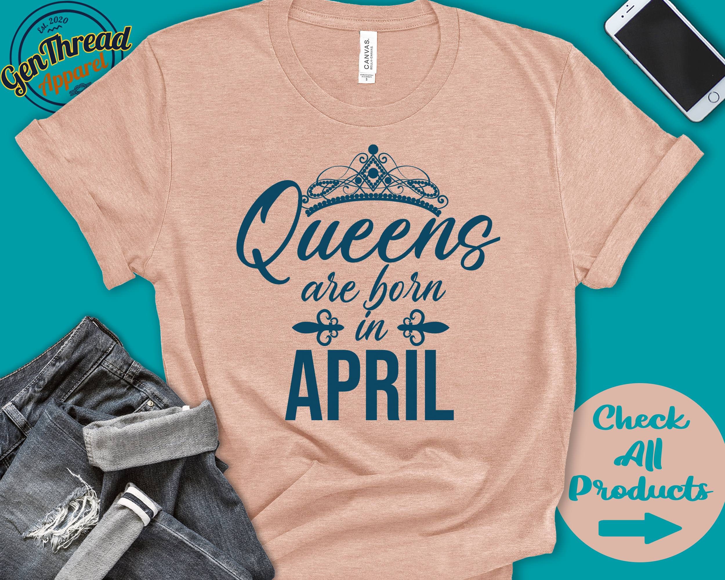 Discover Queens Are Born In April Birthday T-Shirt