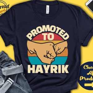 Promoted to Hayrik | Hayrik Shirt | Hayrik Gift | Future | New Dad Announcement | New Hayrik | Father Day | Birthday | Tank | Hoodie | A0637