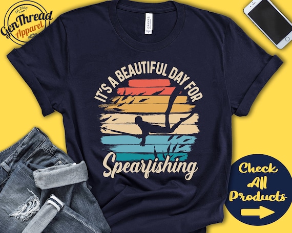 Spearfishing Shirt Beautiful Day for Spearfishing Spearfish Gift Fishermen  Tee Fishing Sports Tank Hoodie A1723 