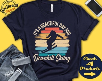 Skier Shirt | Beautiful Day For Downhill skiing | Skier Gift | Alpine Skiing | Lover | Tee | Snow Sports | Tank Hoodie | A1861