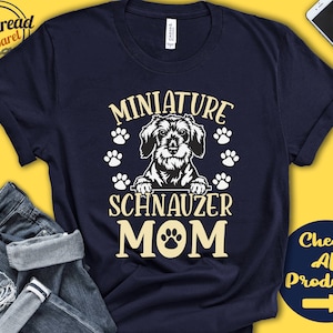 Miniature Schnauzer Mom | Mini Schnauzer Shirt | Gift | Mama | New Dog Parent | Dog Owner | Lover | Breed | Tee Tank Hoodie | A3365
