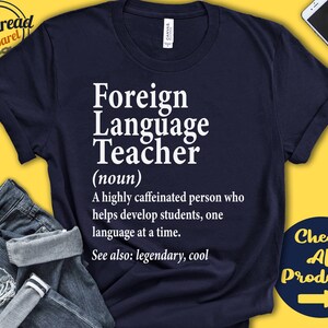 Foreign Language Teacher  Definition Shirt | Gift | School | Teacher Grad Gift | Teacher Appreciation | Tank | Hoodie |  A0084