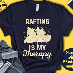 Rafter Shirt | Rafting Is My Therapy | Rafting Gift | White Water | Whitewater | Watersports Tee | Paddle Sports | Tank Hoodie | A2100
