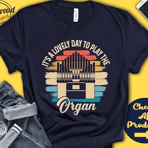 Organ Player Shirt | Organ Gift | Organist | Tee | Church Organ | Wind | Musician | Music | Instrument | Lovely Day | Tank Hoodie | A2415