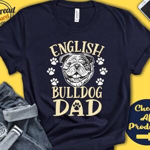 English Bulldog Dad | English Bulldog Shirt | Gift | Papa | New Dog Parent | Dog Owner | Lover | Breed | Tee Tank Hoodie | A3462