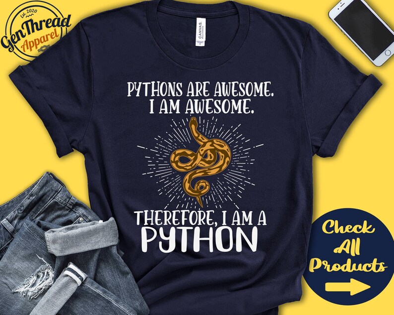 May include: A navy blue t-shirt with a white graphic of a snake and the text "Pythons are awesome. I am awesome. Therefore, I am a Python."