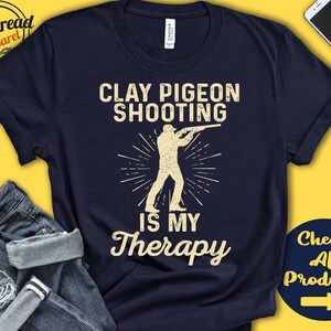 Clay Pigeon Shooter Shirt | Clay Pigeon Shooting Is My Therapy | Clay Shooter Gift | Shoot | Tee | Shooting Sports | Tank Hoodie | A2143
