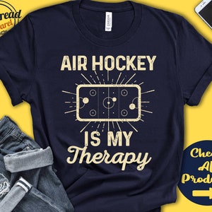 Air Hockey Shirt | Air Hockey Is My Therapy | Air Hockey Player Gift | Lover | Party | Tee | Table Sports | Tank Hoodie | A2177
