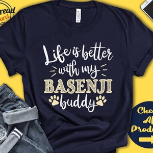 Basenji Shirt | Basenji Gift | Basenji Mom | Basenji Dad | Basenji Lover | Dog Mama | Dog Parent | Life is Better | Tank | Hoodie | A0717