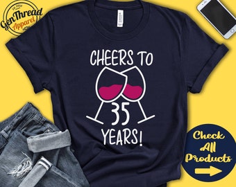 Cheers to 35 Years | 35th Birthday Shirt | Thirty Fifth Birthday | 35 Years Awesome | Hello Thirty Five | Wine | Tank Top | Hoodie | A0411