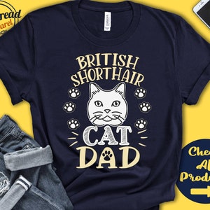 British Shorthair Cat Dad | Shorthair Cat Shirt | Gift | Papa | Lover | New Cat Parent | Owner | Pet Name | Breed | Tee Tank Hoodie | A3634