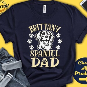 Brittany Spaniel Dad | Brittany Spaniel Shirt | Gift | Papa | New Dog Parent | Dog Owner | Lover | Breed | Tee Tank Hoodie | A3442