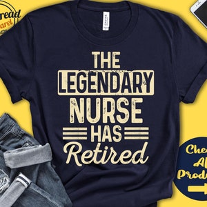 The Legendary Nurse Has Retired Shirt | Nurse Retirement Party Gift | Legend | Retiree | Retiring | Not My Problem | Tank Hoodie | A1558