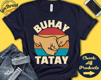 Buhay Tatay Shirt | Buhay Tatay Gift | Pinoy Father | New Tatay Shirt | Funny Dad Shirt | Dad Life | First Time Dad | Tank | Hoodie | A0621