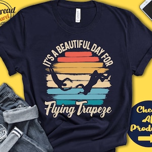 Trapeze Shirt | Beautiful Day For Flying Trapeze | Trapeze Gift | Aerialist | Aerial | Love Gymnastics Tee | Sports | Tank Hoodie | A1742