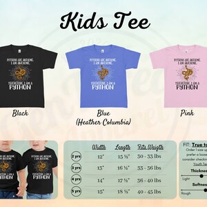 May include: A black, blue, and pink children's t-shirt featuring a snake graphic and the text "Pythons are awesome. I am awesome. Therefore I am a Python." The t-shirt is available in sizes 2-5 years and comes in a variety of colours. The size chart shows the width, length, and weight range for each size.