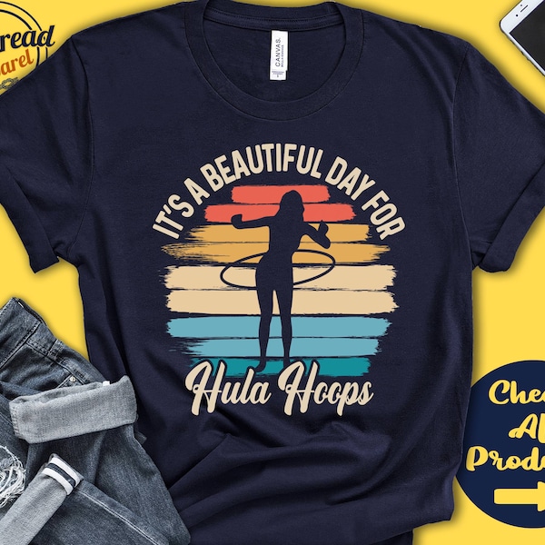 Hula hoops Shirt | Gift For Hula hooper | Hula hoop Lover | Hula Hooping Clothes | Beautiful Day Hobby Retro Shirt | Tank Hoodie | A2263