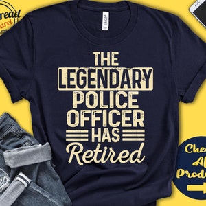 The Legendary Police Officer Has Retired Shirt | Police Officer Retirement Party Gift | Legend | Retiree | Retiring | Tank Hoodie | A1579