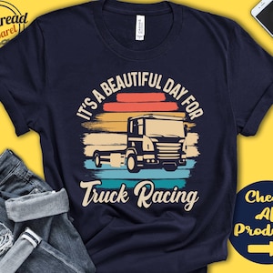 Truck Racer Shirt | Beautiful Day For Truck Racing | Truck Racer Gift | Racetruck Shirt | Tee | Motorized Sports | Tank Hoodie | A1795