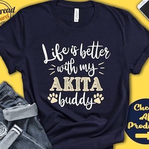 Akita Shirt | Akita Gift | Akita Mom | Akita Dad | Akita Lover | Dog Mama | Dog Parent | Life is Better | Tank | Hoodie | A0709