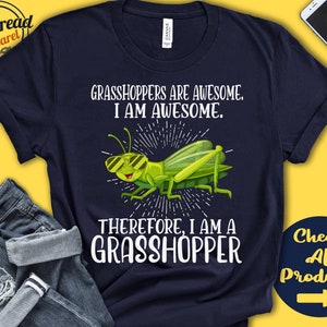 May include: A navy blue t-shirt with a green grasshopper wearing sunglasses and the text "Grasshoppers are awesome. I am awesome. Therefore, I am a grasshopper."
