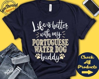Portuguese Water Dog Shirt | Water Dog Gift | Water Dog Mom | Water Dog Dad | Dog Mama | Dog Parent | Life is Better | Tank | Hoodie | A0771