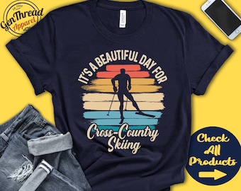 Skier Shirt | Beautiful Day For Cross Country Skiing | Skier Gift | Alpine | Downhill Skiing | Men | Tee | Snow Sports | Tank Hoodie | A1856