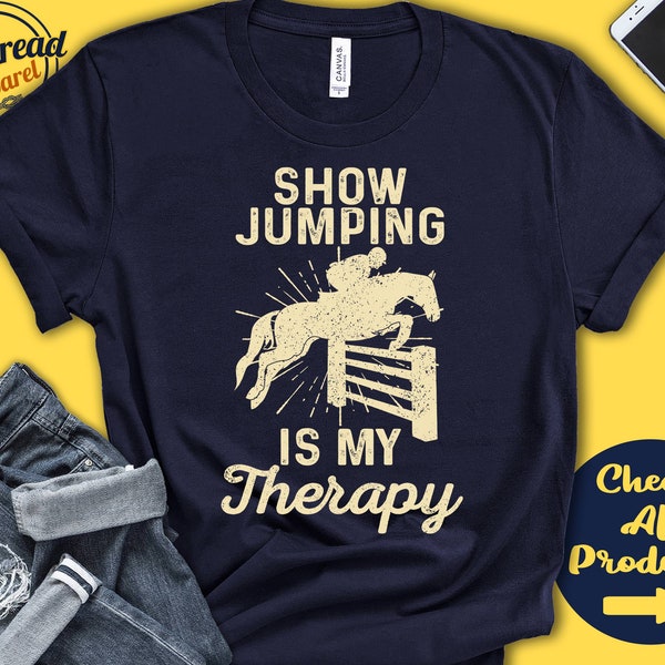 Show Jumper Shirt | Show Jumping Is My Therapy | Horse Jumping Gift | Rodeo | Tee | Equestrian Sports | Tank Hoodie | A2012