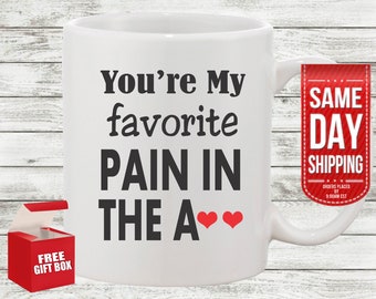 Funny Valentines Day Mug - You're My Favorite Pain In The A** Mug - Sarcastic Valentines - Gift for Him - Husband Gift - Boyfriend Mug