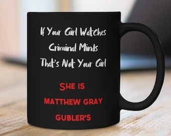 If Your Girl Watches Criminal Minds Not Your Girl Matthew Gray Gubler's - Black mug 11oz - Criminal Minds - Spencer Reid - Funny Coffee Mug