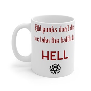Les vieux punks ne meurent pas, nous emmenons la bataille en enfer - Mug 11oz - Punk Rock - Funny Mug