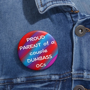 Orgulloso padre de un par de dumbass OCs - Botones de pin - Escritura - RP - Geeky - Geek - Divertido