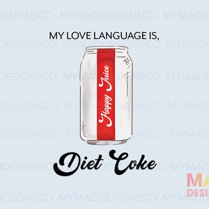My Love Language is Diet Coke PNG Digital Download, Sublimation, Happy Juice, Soda Pop Grafik