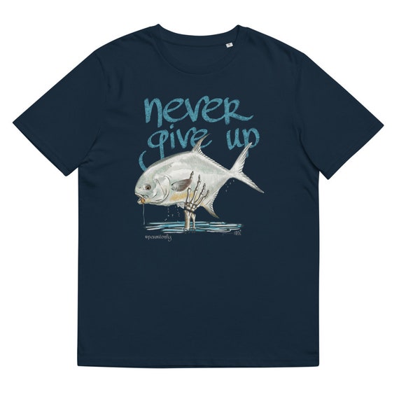 Permit Fly Fishing T-shirt, Never Give Up Motivational Positive