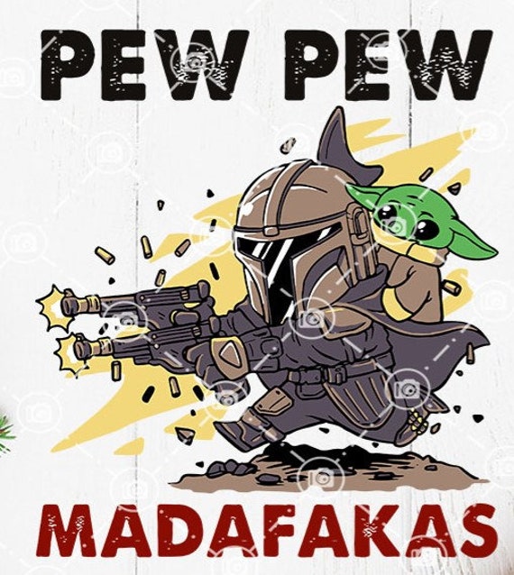 File Svg Baby Yoda And The Mandalorian Pew Pew Madafakas Svg Etsy