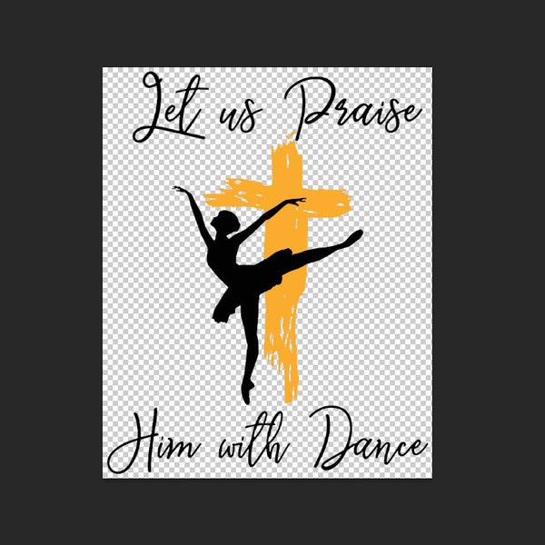 Let Us Praise Him With dance Svg, Christian Dancers gift christian Quote Svg