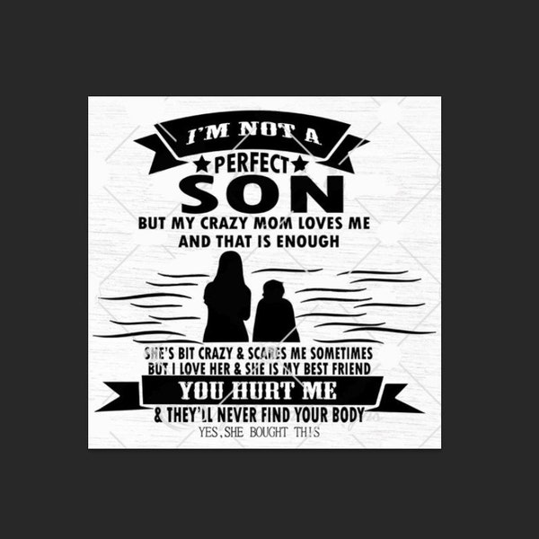 I’m Not A Perfect Son but My Crazy Mom Loves Me Svg